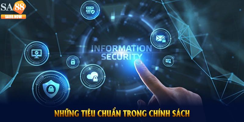 Những tiêu chuẩn trong chính sách bảo mật SA88 Những tiêu chuẩn trong chính sách bảo mật SA88