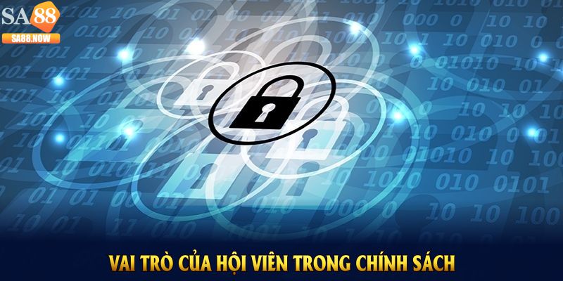 Vai trò của hội viên trong chính sách bảo mật SA88 Vai trò của hội viên trong chính sách bảo mật SA88
